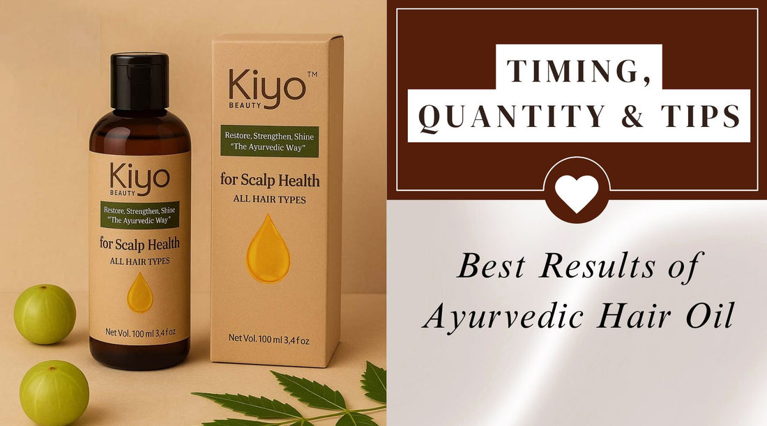 Best Results of Ayurvedic Hair Oil: Timing, Quantity & Tips-Kiyo Beauty India