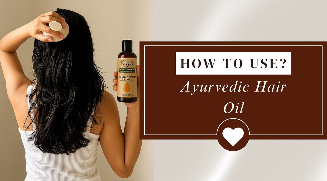 How to Use Ayurvedic Hair Oils for Stronger, Healthier Hair-Kiyo Beauty India